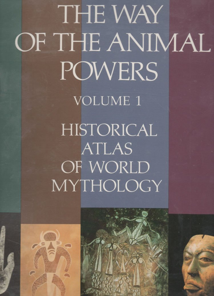 Historical Atlas of World Mythology: The way of the animal powers