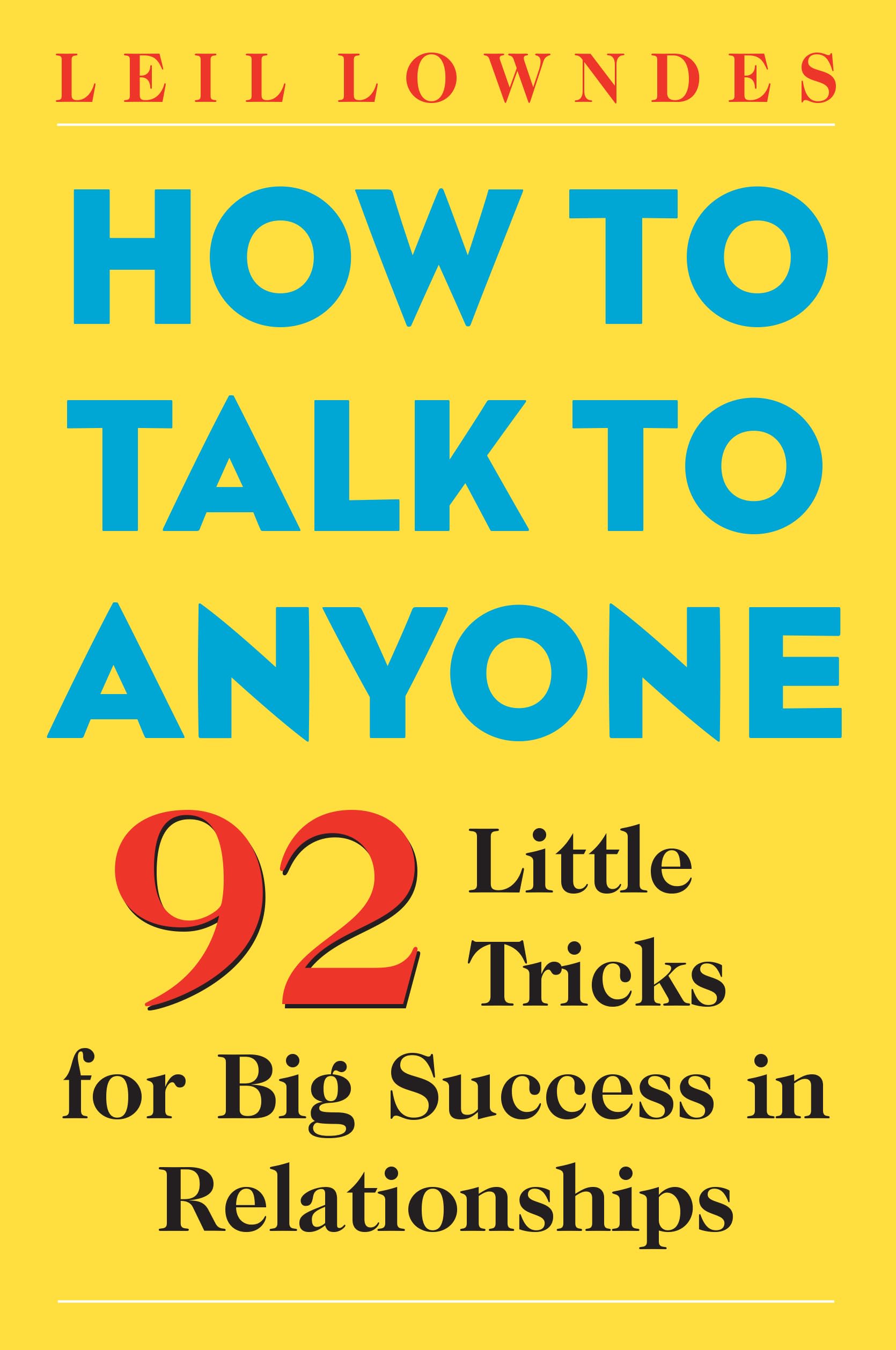 How to Talk to Anyone : 92 Little Tricks for Big Success in Relationships