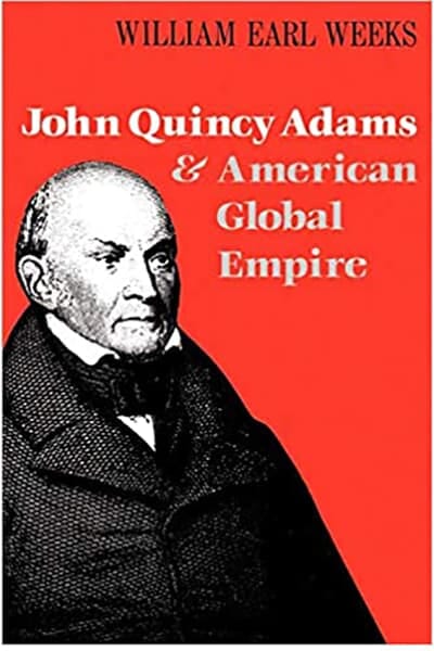 John Quincy Adams and American Global Empire