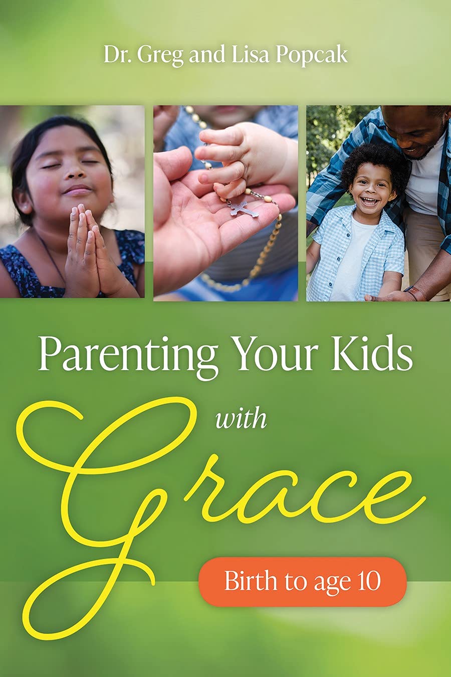 Parenting Your Kids with Grace (Birth to Age 10)