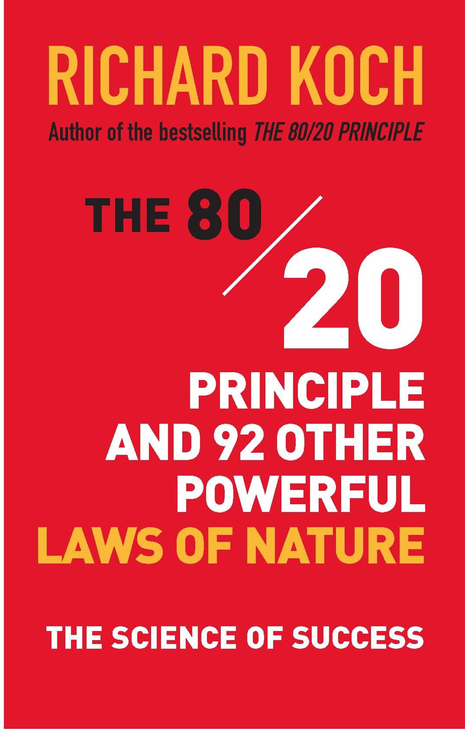 The 80/20 Principle and 92 Other Powerful Laws of Nature