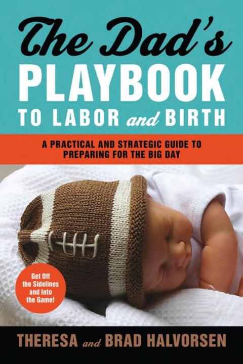 The Dad's Playbook to Labor and Birth