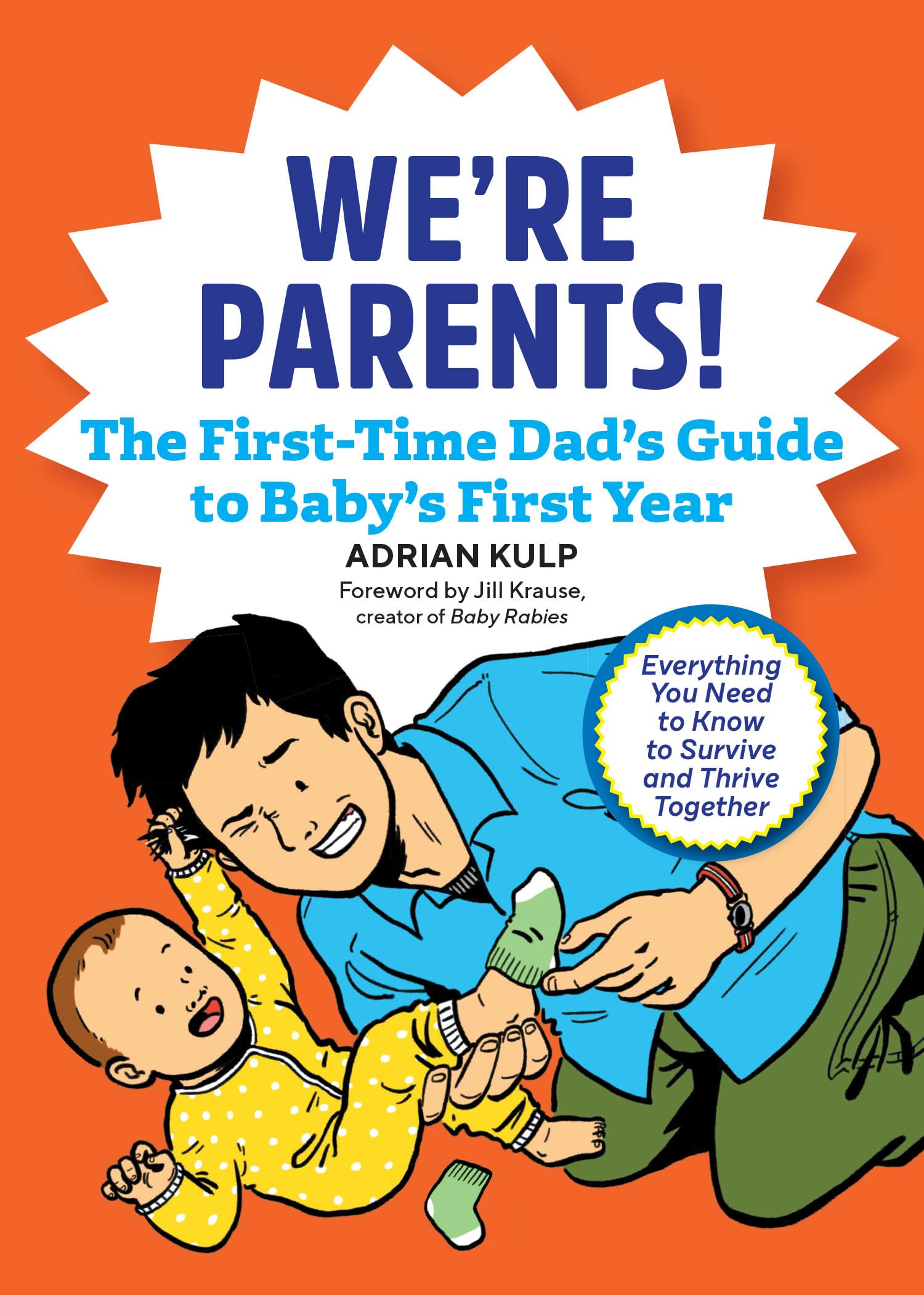 We're Parents! The First-Time Dad's Guide to Baby's First Year